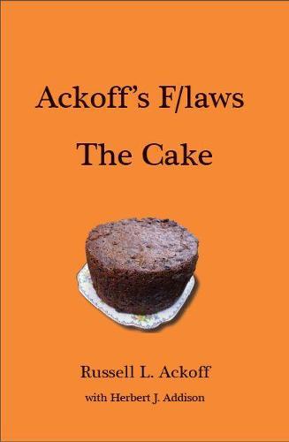 Ackoff's F/laws: The Cake