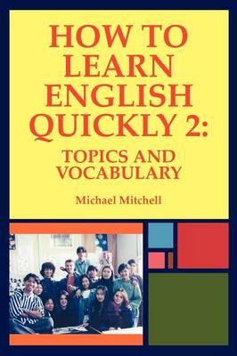 How to Learn English Quickly 2: Topics and Vocabulary