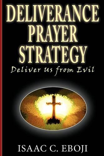 Deliverance Prayer Strategy: Deliver Us from Evil