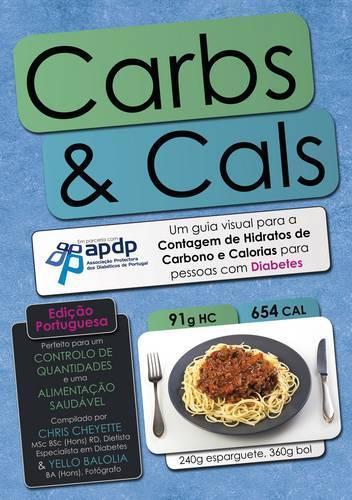 Carbs & Cals (ed. Portuguesa): Um Guia Visual Para a Contagem De Hidratos De Carbono E Calorias Para Pessoas Com Diabetes