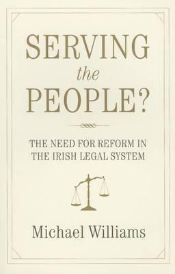 Serving the People?: The Need for Reform in the Irish Legal System