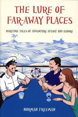 The Lure of Far-Away Places: Maritime Tales of Adventure Afloat and Ashore