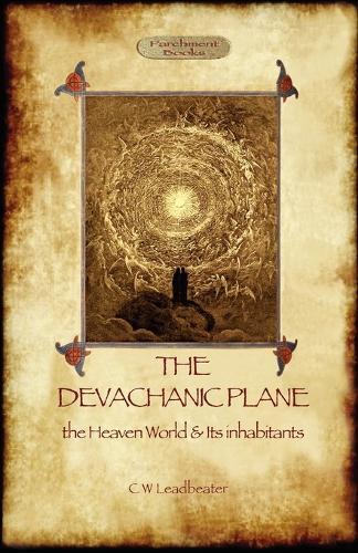 The Devachanic Plane: the Heaven World & Its Inhabitants