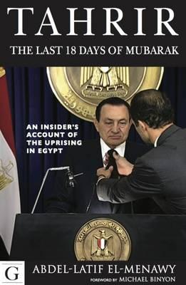 18 Days in Tahrir: An Insider's Account of the Uprising in Egypt