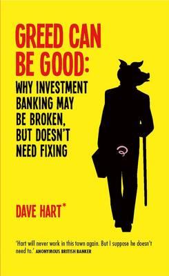 Greed Can be Good: Why Investment Banking May be Broken, but Doesn't Need Fixing