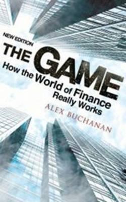 Game: How the World of Finance Really Works