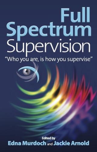 Full Spectrum Supervision: ""Who you are, is how you supervise""