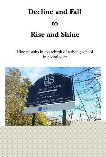 Decline and Fall to Rise and Shine: Nine months in the rebirth of a dying school in a viral year