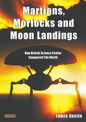 Martians, Morlocks and Moon Landings: How British Science Fiction Conquered the World