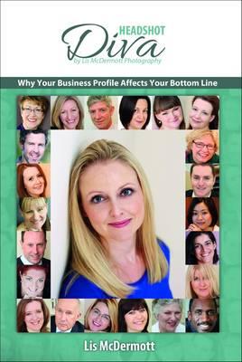 Headshot Diva: Why Your Business Profile Affects Your Bottom Line