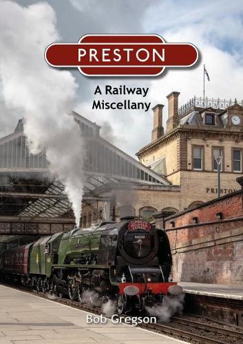 Preston - A Railway Miscellany