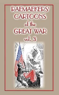 Raemaekers Cartoons of the Great War Vol. 3