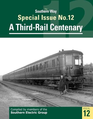 Southern Way Special Issue: A Third-Rail Centenary