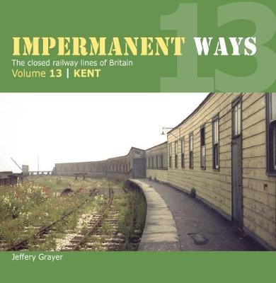 Impermanent Way Volume 13: Kent