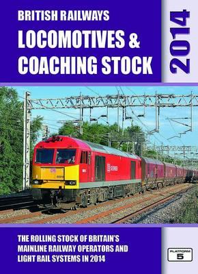 British Railways Locomotives & Coaching Stock: The Rolling Stock of Britain's Mainline Railway Operators and Light Rail Systems