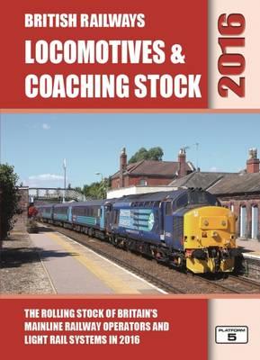 British Railways Locomotives & Coaching Stock: The Rolling Stock of Britain's Mainline Railway Operators and Light Rail Systems