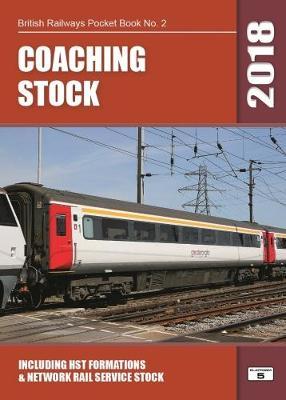 Coaching Stock 2018: Including HST Formations and Network Rail Service Stock