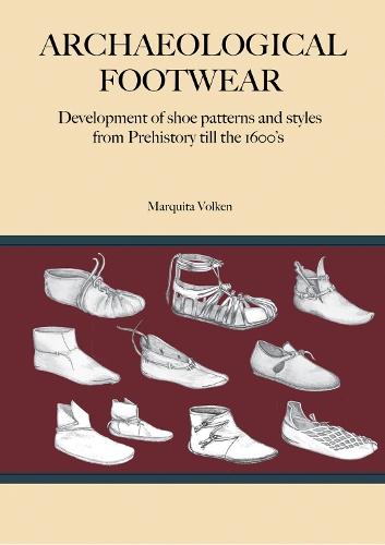 Archaeological Footwear: Development of shoe patterns and styles from Prehistory till the 1600's