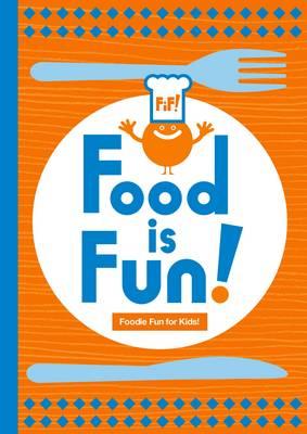 Food is Fun!: Foodie Fun for Kids