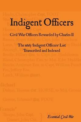 Indigent Officers: Civil War Officers Rewarded by Charles II, 1663