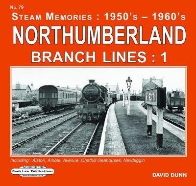 Northumberland Branch Lines Vol 1: Alston,Amble,Avenue, Chathill-Seahouses ,Newbiggin