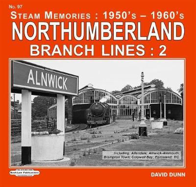 Northumberland Branch Lines : 2: Inc., Allendale,Alnwick Alnmouth , Brampton Town, Colywell Bay, Ponteland ,TIC