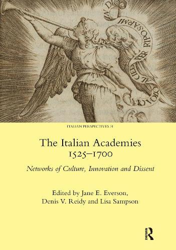 The Italian Academies 1525-1700: Networks of Culture, Innovation and Dissent