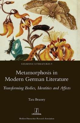 Metamorphosis in Modern German Literature: Transforming Bodies, Identities and Affects