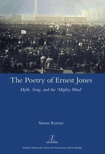 The Poetry of Ernest Jones: Myth, Song, and the 'Mighty Mind'