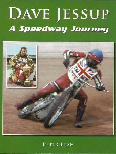 Dave Jessup: A Speedway Journey