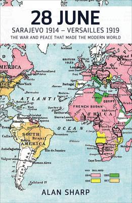 28th June: Sarajevo 1914. Versailles 1919