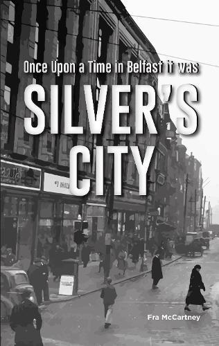 Silver's City: Once Upon a Time in Belfast, it was Silver's City