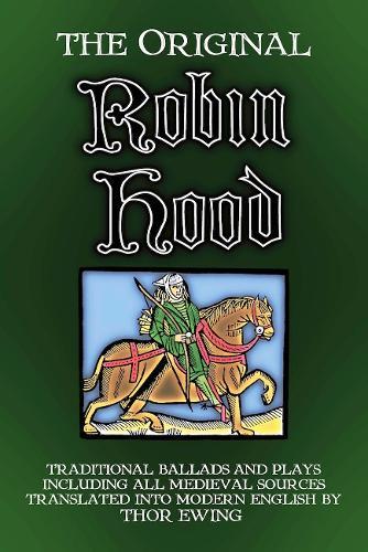 The Original Robin Hood: Traditional ballads and plays, including all medieval sources