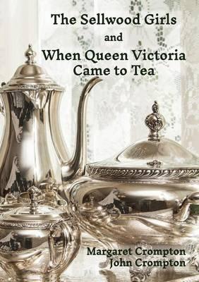 The Sellwood Girls and When Queen Victoria Came to Tea