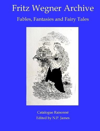 Fritz Wegner Archive: Fables, Fantasis and Fairy Tales