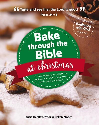 Bake through the Bible at Christmas: 12 fun cooking activities to explore the Christmas story