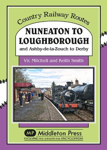 Nuneaton To Loughborough.: and Ashby-de-la-Zouch to Derby