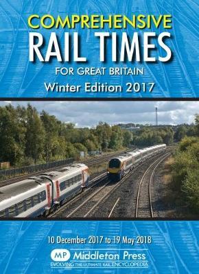 Comprehensive Rail Times For Great Britain.: Winter 2017
