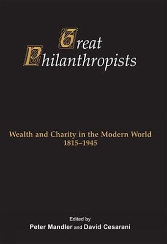 Great Philanthropists: Wealth and Charity in the Modern World, 1815-1945