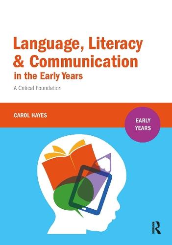 Language, Literacy and Communication in the Early Years: A critical foundation