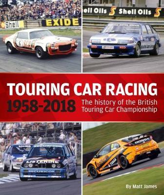 Touring Car Racing: The history of the British Touring Car Championship 1958–2018