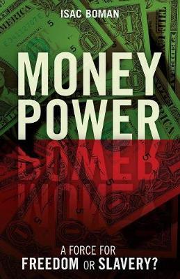 Money Power: A Force for Freedom or Slavery?