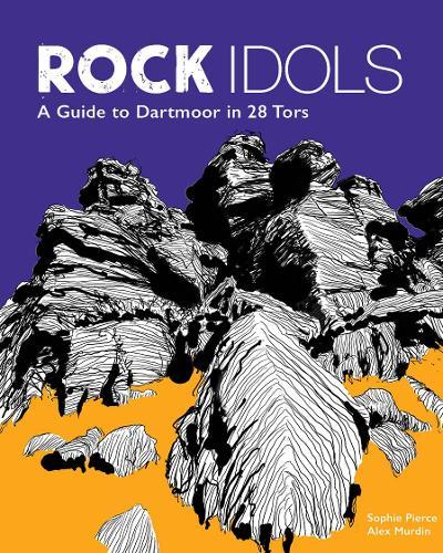 Rock Idols: A Guide to Dartmoor in 28 Tors