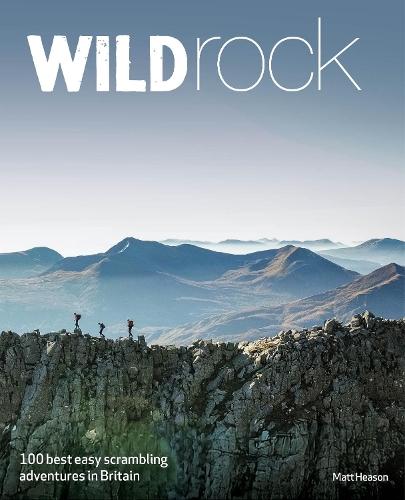 Wild Rock: 100 Best Easy Scrambles in Britain (Travel Guide)
