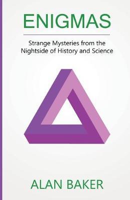 Enigmas: Strange Mysteries from the Nightside of History and Science
