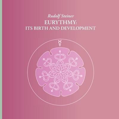 Rudolf Steiner Eurythmy: Its Birth and Development