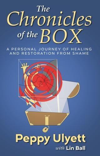 Chronicles of the Box, The: A Personal Journey of Healing and Restoration from Shame