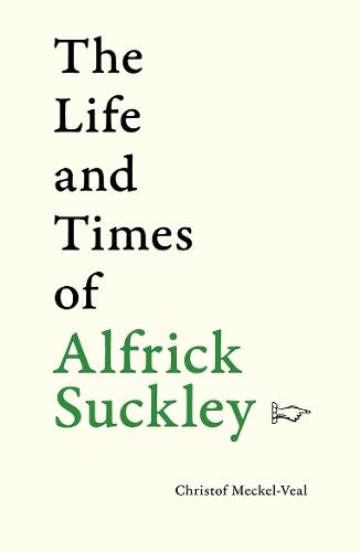The Life and Times of Alfrick Suckley: 100 stories in 100 words