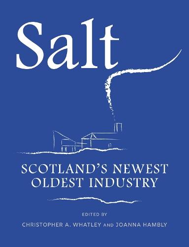 Salt: Scotland’s Newest Oldest Industry