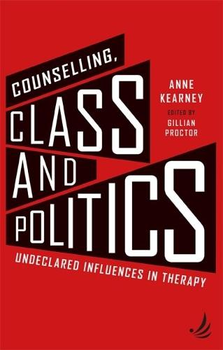 Counselling, Class and Politics: Undeclared influences in therapy